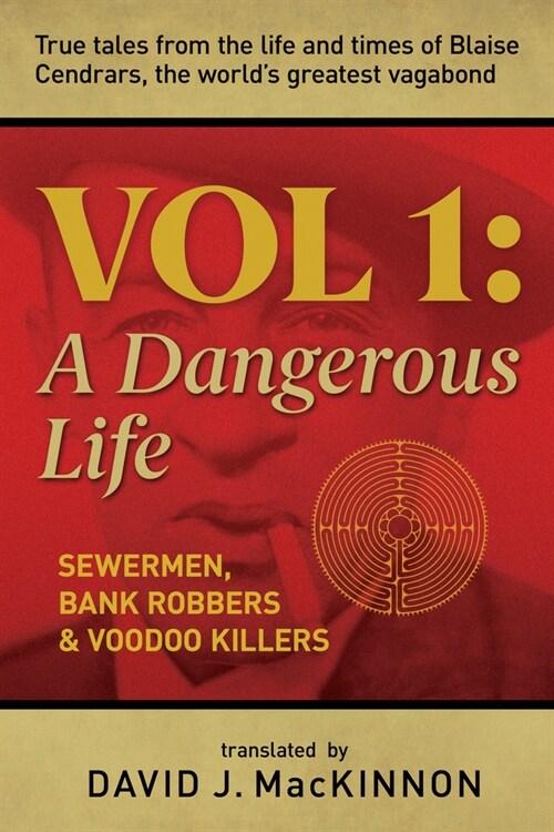 A Dangerous Life, Volume 1: Sewermen, Bank Robbers & the Revelations of the Prince of Fire (Paperback)