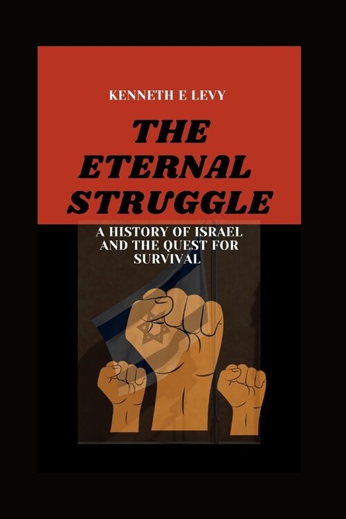 The Eternal Struggle: A History of Israel and the Quest for Survival (Paperback)