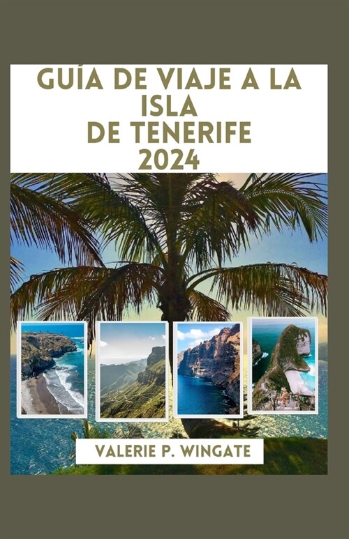 Gu? de Viaje a la Isla de Tenerife: Hermosas playas, caminatas volc?icas, itinerarios detallados, una gu? para planificar unas vacaciones inolvidab (Paperback)