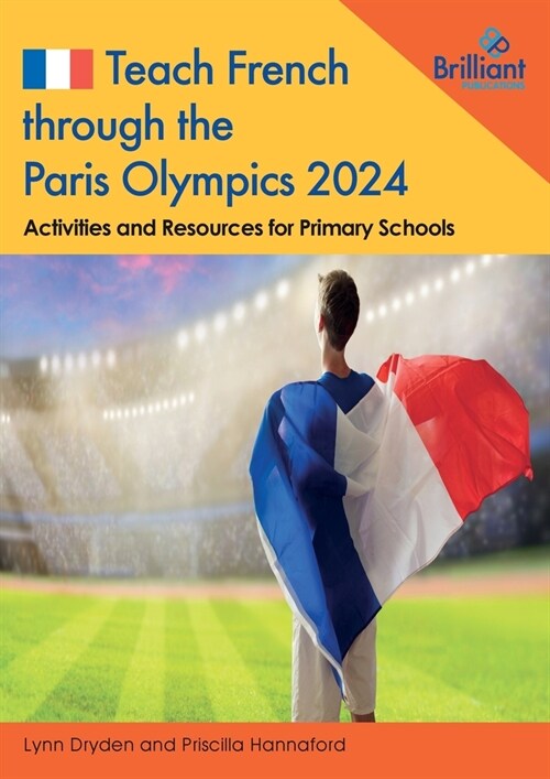 Teach French through the Paris Olympics 2024 : Activities and Resources for Primary Schools (Paperback)