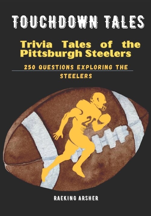 Touchdown Tales: Trivia Tales of the Pittsburgh Steelers (Paperback)