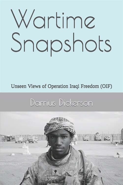 Wartime Snapshots: Unseen Views of Operation Iraqi Freedom (OIF) (Paperback)