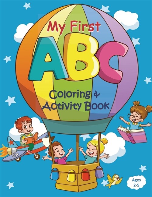 My First ABC Coloring & Activity Book: ABC Coloring Book for Toddlers and Preschool Kids Featuring Animals, Fruits, Toys, Star, Alphabet, and Many Mor (Paperback)
