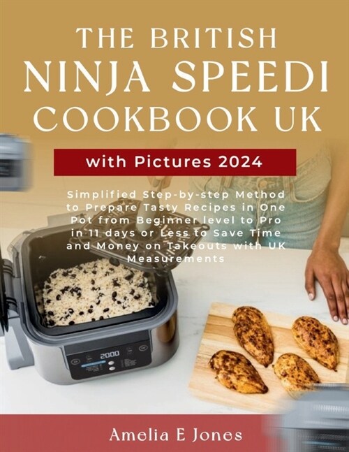 The British Ninja Speedi Cookbook UK with Pictures 2024: Simplified Step-by-step Method to Prepare Tasty Recipes in One Pot from Beginner level to Pro (Paperback)