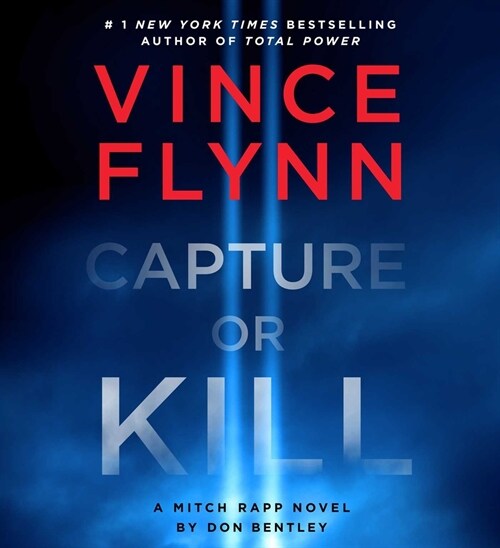Capture or Kill: A Mitch Rapp Novel by Don Bentley (Audio CD)