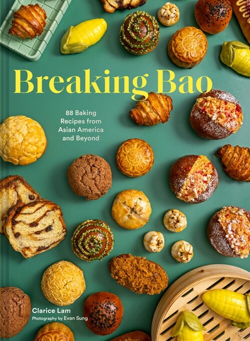 Breaking Bao: 88 Bakes and Snacks from Asia and Beyond (Hardcover)