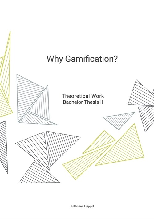 Why Gamification: BA Thesis Katharina H?pel (Paperback)