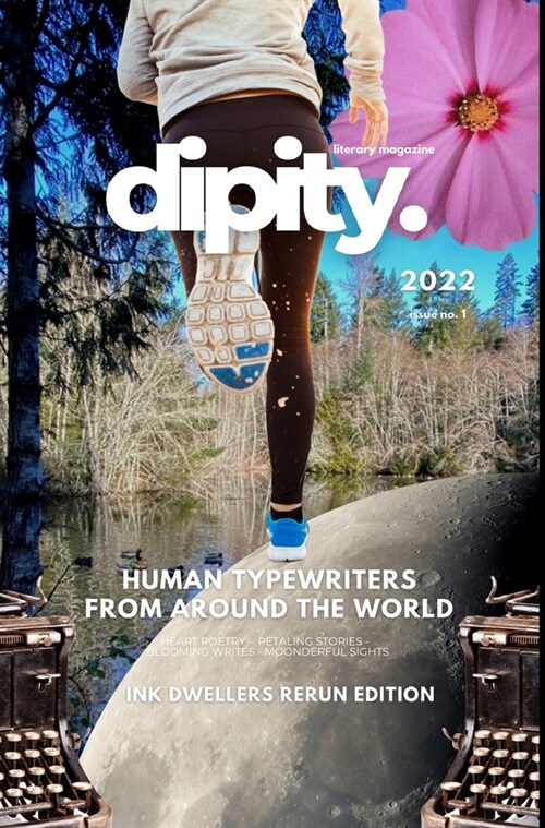 Dipity Literary Magazine Issue #1 (Ink Dwellers Rerun): Fall 2022 - Hardcover Dust Jacket Standard Edition (Hardcover)