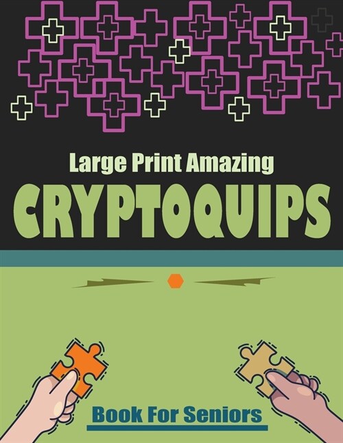 Large Print Amazing Cryptoquips Book For Seniors: Easy and Hard Cryptogram Puzzles (Paperback)