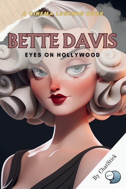 Bette Davis: Eyes on Hollywood: Unveiling the Legend: The Journey, Triumphs, and Legacy of a Hollywood Icon (Paperback)