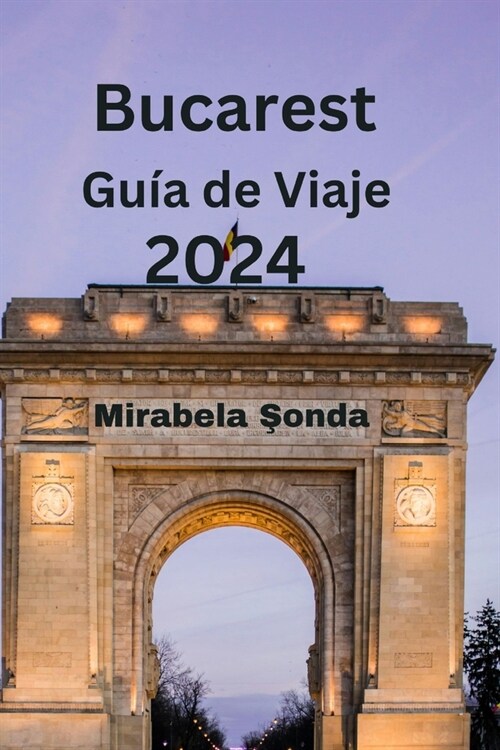 Bucarest Gu? de Viaje 2024 (Paperback)