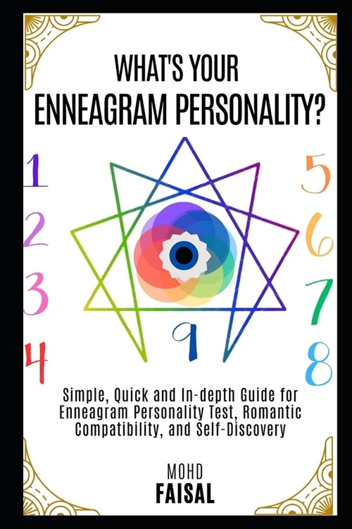 Whats Your Enneagram Personality?: Simple, Quick and In-depth Guide for Enneagram Personality Test, Romantic Compatibility, and Self-Discovery (Paperback)