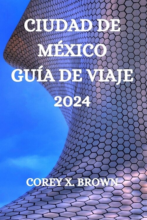 Ciudad de M?ico Gu? de Viaje 2024 (Paperback)