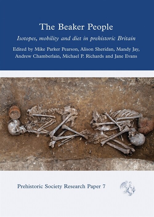 The Beaker People: Isotopes, Mobility and Diet in Prehistoric Britain (Paperback)