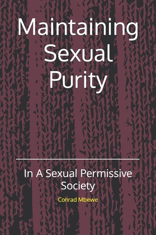 Maintaining Sexual Purity: In A Sexual Permissive Society (Paperback)