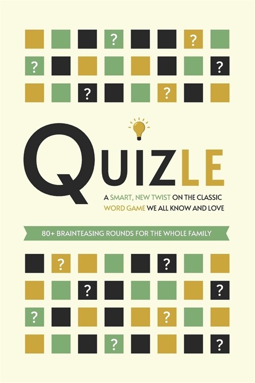 Quizle: A Smart, New Twist on the Classic Word Game We All Know and Love - 80+ Brainteasing Rounds for the Whole Family - Wher (Paperback)