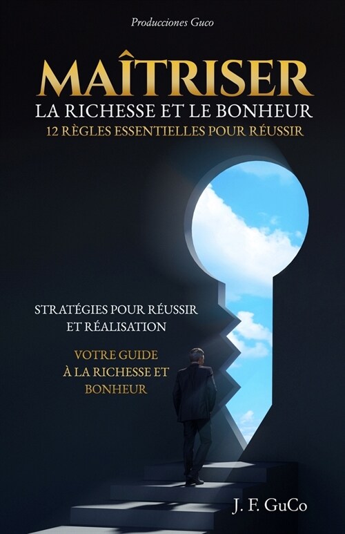 Ma?riser La Richesse Et Le Bonheur: 12 R?les Essentielles Pour R?ssir (Paperback)