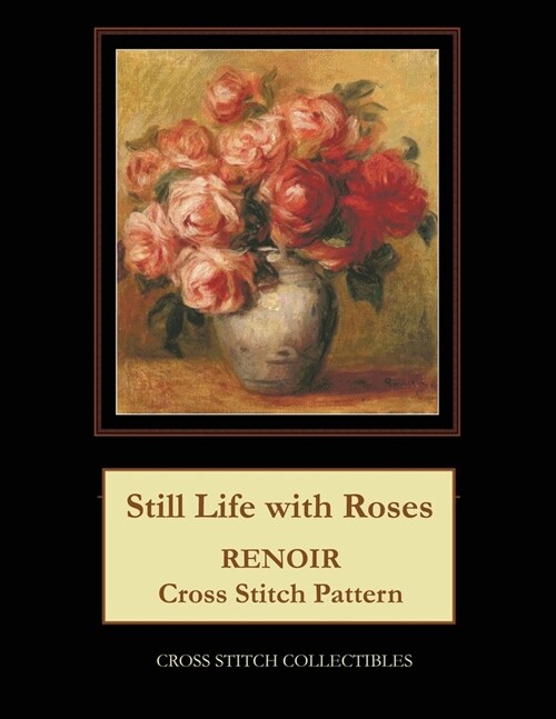 Still Life with Roses: Renoir Cross Stitch Pattern (Paperback)