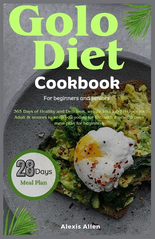 Golo diet cookbook for beginners and seniors: 365 Days of Healthy and Delicious, weight loss food recipes for Adult & seniors to keep you young for li (Paperback)