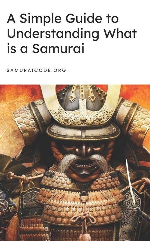 A Simple Guide to Understanding What is a Samurai (Paperback)