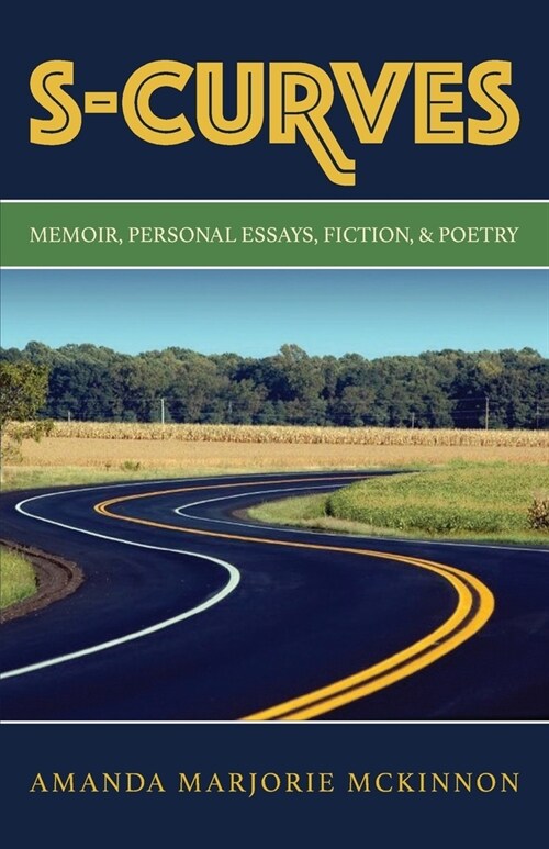 S-Curves: Memoir, Personal Essays, Fiction, & Poetry (Paperback)