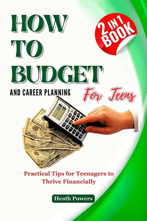 HOW TO BUDGET AND CAREER PLANING For Teens: Practical Tips for Teenagers to Thrive Financially (Paperback)