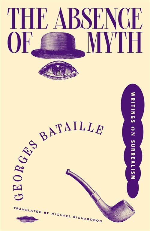 The Absence of Myth: Writings on Surrealism (Paperback)