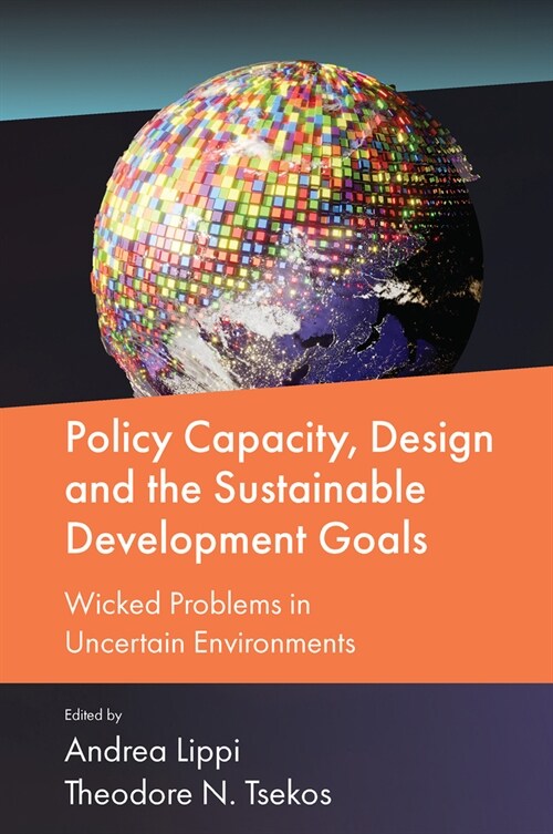 Policy Capacity, Design and the Sustainable Development Goals : Wicked Problems in Uncertain Environments (Hardcover)