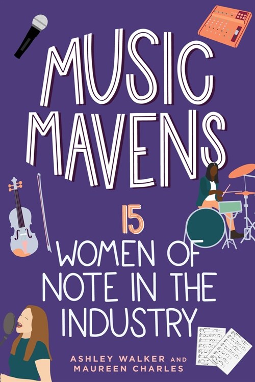 Music Mavens: 15 Women of Note in the Industry (Paperback)