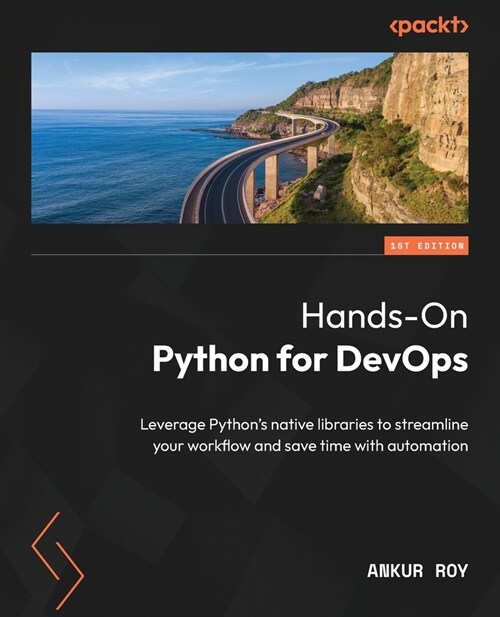 Hands-On Python for DevOps: Leverage Pythons native libraries to streamline your workflow and save time with automation (Paperback)