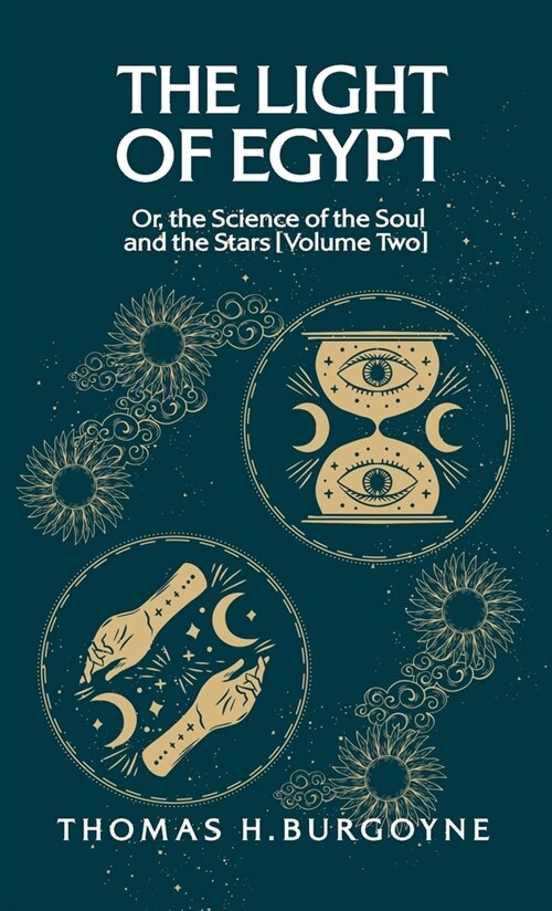 The Light of Egypt; Or, the Science of the Soul and the Stars [Volume Two] (Hardcover)