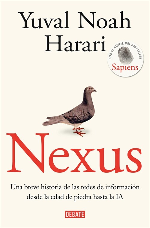 Nexus: Una Breve Historia de Las Redes de Informaci? Desde La Edad de Piedra Ha Sta La Ia / Nexus: A Brief History of Information Networks from the S (Paperback)