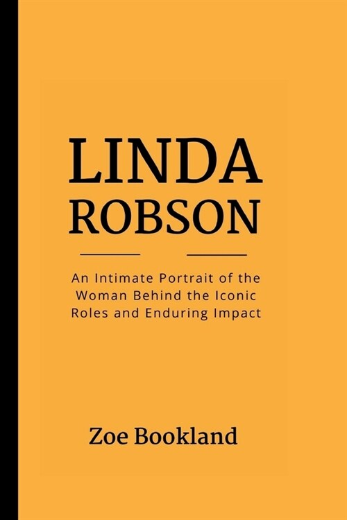 Linda Robson: An Intimate Portrait of the Woman Behind the Iconic Roles and Enduring Impact (Paperback)