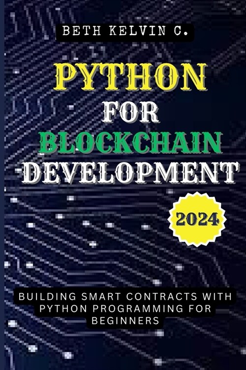Python for Blockchain Development 2024: Building Smart Contracts with Python Programming for Beginners (Paperback)