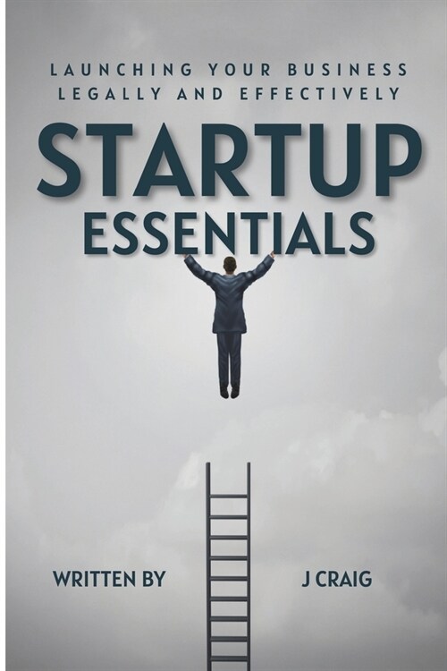 Startup Essentials: Launching Your Business Legally and Effectively (Paperback)
