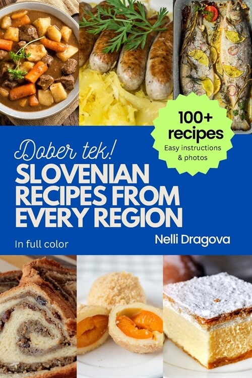 Slovenian Recipes from Every Region: 100+ meals, easy instructions, photos in full color (Paperback)