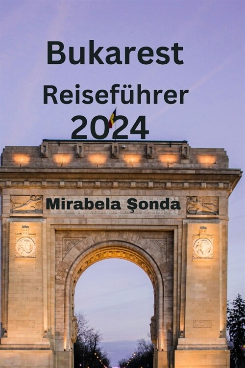 Bukarest Reisef?rer 2024 (Paperback)