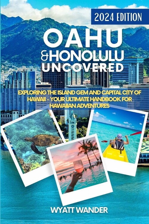 Oahu & Honolulu Uncovered: Exploring the Island Gem and Capital City of Hawaii - Your Ultimate Handbook for Hawaiian Adventures (Grey Version) (Paperback)