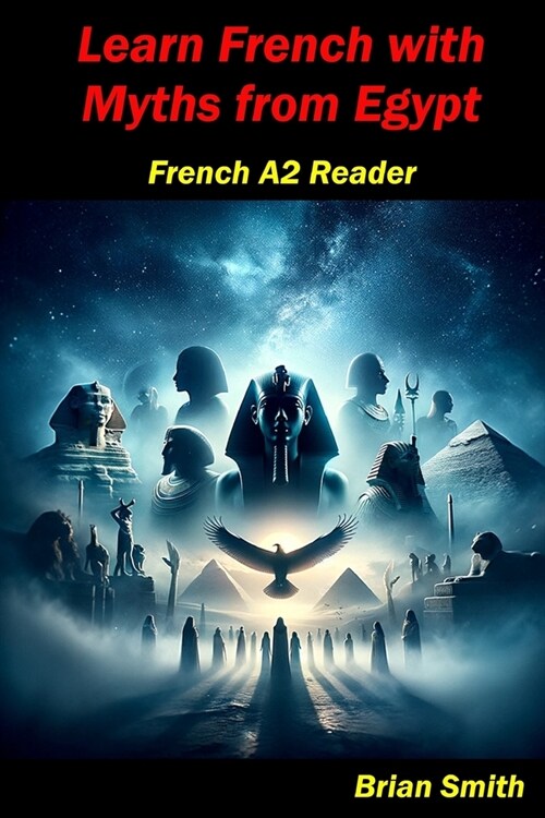 Learn French with Myths from Egypt: French A2 Reader (Paperback)