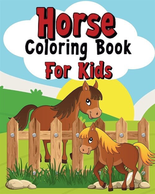 Horse Coloring Book For Kids: Cute and wonderful illustrations (Paperback)