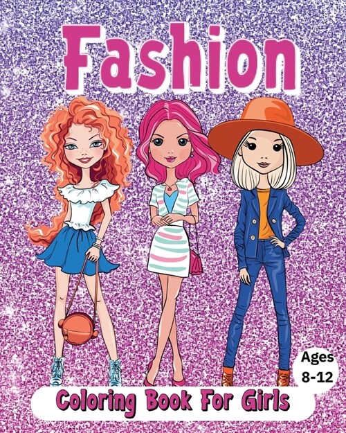 Fashion Coloring Book For Girls Ages 8-12: Cute and beautiful outfits (Paperback)