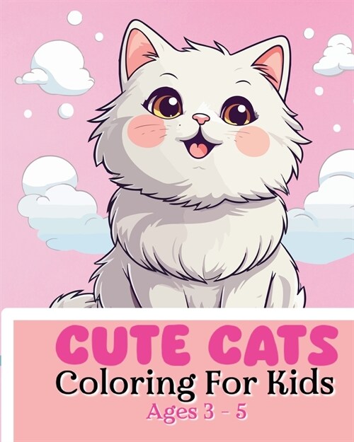 Cute Cats Coloring Book For Kids Ages 3-5: Adorable and cute illustrations (Paperback)