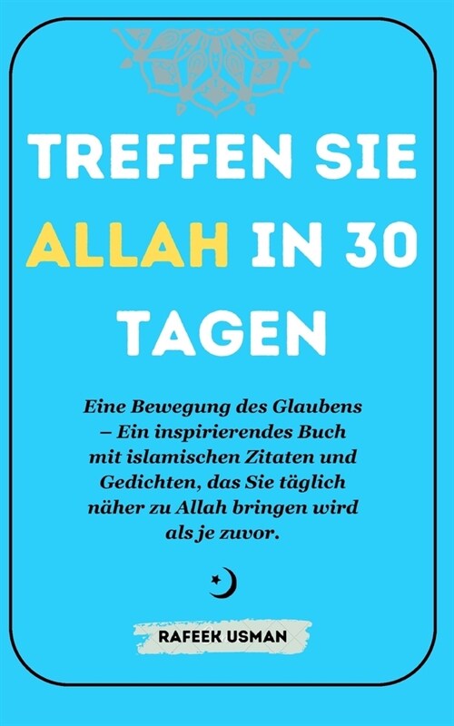 Treffen Sie Allah in 30 Tagen: Eine Bewegung des Glaubens - Ein inspirierendes Buch mit islamischen Zitaten und Gedichten, das Sie t?lich n?er zu A (Paperback)