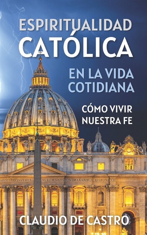 Espiritualidad Cat?ica / Autoayuda y Desarrollo Espiritual: C?o vivir nuestra Fe en la Vida Cotidiana (Paperback)