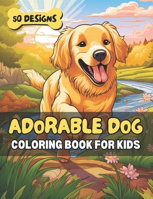 Adorable Dog Coloring Book for Kids: 50 Cute Canine Designs for Relaxation, Fun & Learning - Perfect for Animal Loving Children & Families (Paperback)