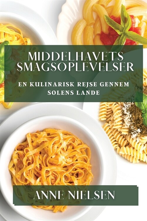 Middelhavets Smagsoplevelser: En Kulinarisk Rejse gennem Solens Lande (Paperback)