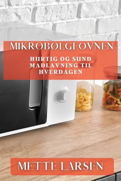 Mikrob?geovnen: Hurtig og Sund Madlavning til Hverdagen (Paperback)