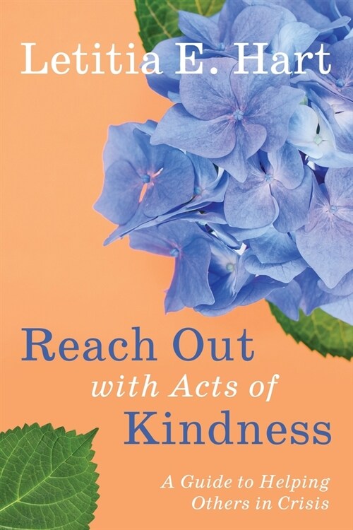 Reach Out with Acts of Kindness: A Guide to Helping Others in Crisis (Paperback)