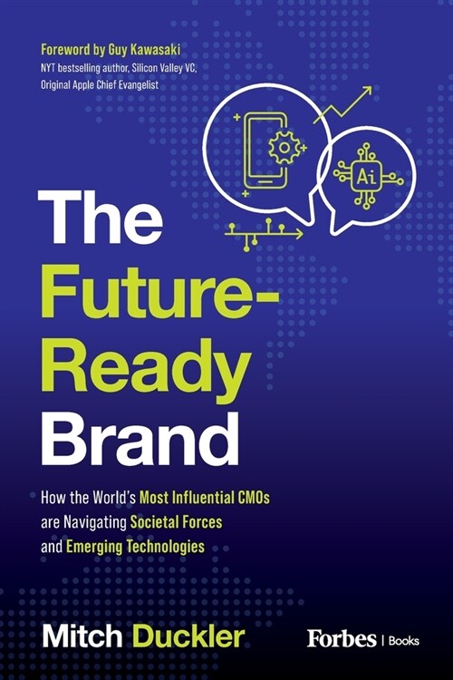 The Future-Ready Brand: How the Worlds Most Influential CMOs are Navigating Societal Forces and Emerging Technologies (Paperback)