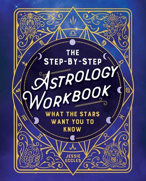 The Step-By-Step Astrology Workbook: What the Stars Want You to Know (Paperback)